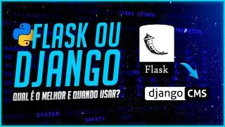 Flask ou Django no Python - Qual o Melhor e Quando Usar?