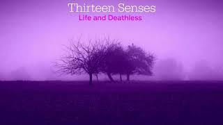 Thirteen Senses - Life And Deathless