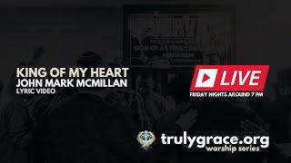 151 John Mark McMillan King of My Heart Lyric Video