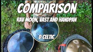 Comparison- Rav Moon, Vast and Handpan D Celtic- Which do you like better?