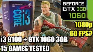 i3 8100 paired with a GTX 1060 3gb - Enough For 60 FPS? - 15 Games Tested at 1080p