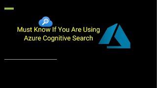 Don't miss this if you are using Azure Cognitive Search