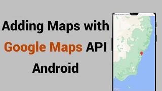 Android Studio | Adding Maps with Google Maps API Android | Google Maps API in Android