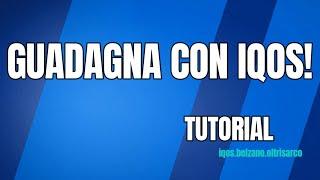 TUTORIAL - COME GUADAGNARE CON IQOS!