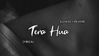 Tera Hua - Atif Aslam | Slowed + Reverb | Lyrics | Use Headphones 