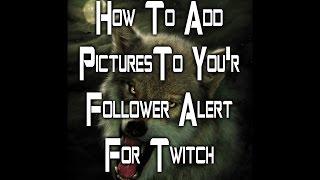 How To Add Pictures To You'r Twitch Follower Alert For Obs