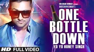 'One Bottle Down' FULL VIDEO SONG | Yo Yo Honey Singh | T-SERIES