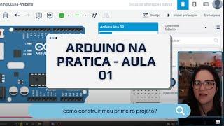 ARDUINO NA PRÁTICA! - PRIMEIRO PROJETO  Pisca Led básico #Aula1