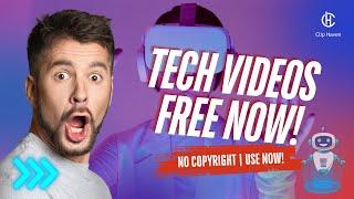 FREE Tech Videos!  No Copyright | Use Now! | Clip Haven