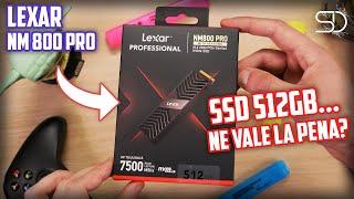 SSD GEN 4 DA 512GB... NE VALE LA PENA? - LEXAR NM800 PRO CON DISSIPATORE