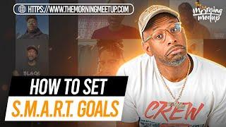 How To Set S.M.A.R.T. Goals - THE MORNING MEETUP