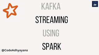 Kafka Streaming using Spark