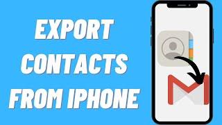 How To Export Contacts from iPhone to Gmail (Quick & Easy)