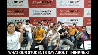 What Our Students Say About ThinkNEXT? | Discover the secrets behind ThinkNEXT's Success