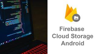 Learning Firebase Cloud Storage Android | Firebasetutorials com