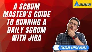 How to Use Jira During Your Daily Scrum | Crash Course