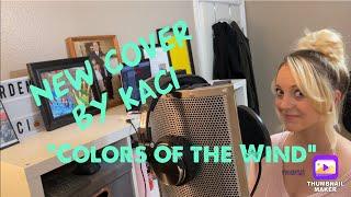 Colors of the Wind - Cover by Kaci