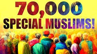 4 QUALITIES OF 70,000 MUSLIMS MUHAMMAD (ﷺ) PREDICTED!