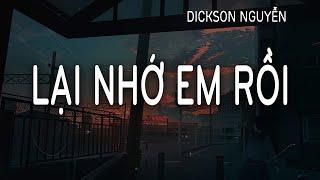 LẠI NHỚ EM RỒI  - DICKSON NGUYỄN [ LOFI VER ] | Lại nhớ em rồi đây, nhớ thương em nhiều đây