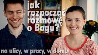 Jak rozpocząć rozmowę o Bogu? - ewangelizacja na ulicy, w domu i w pracy