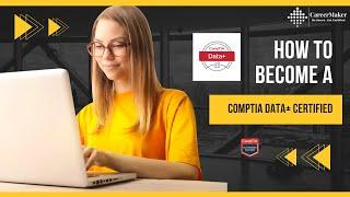CompTIA Data+ Certification  | Data Analyst II Data Science certifications II CareerMaker Solutions