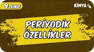 Periyodik Özellikler | 9.Sınıf Kimya #2025