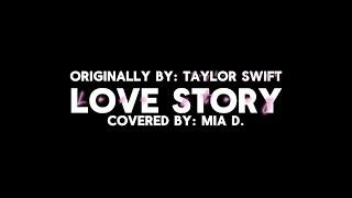 Love Story - Taylor Swift | Mia D.