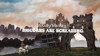 McCully/Mackay - Unicorns Are Screaming (Lyric Video)