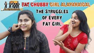 Chubby Girls Alaparaigal | The Struggles of Every Fat Girl | Plus Size