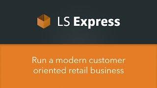 LS Express - Run a modern customer oriented retail business