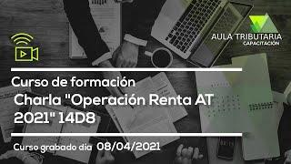 Charla “gratuita” Operación Renta AT 2021 (14D8) “Régimen ProPyme Transparente