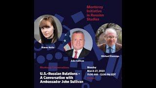 Monterey Conversations: U.S.-Russian Relations - A Conversation with Ambassador John Sullivan