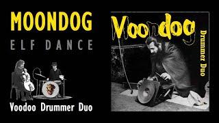 Voodoo Drummer MOONDOG’s Elf Dance