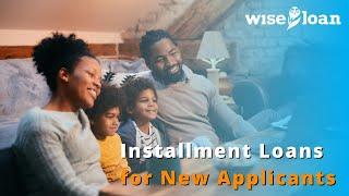 WISE LOAN: ONLINE INSTALLMENT LOANS FOR NEW APPLICANTS