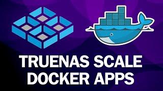 Truenas Scale 24.10 - Docker support in Apps