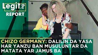 Chizo Germany: Dalilin da yasa har yanzu ban Musuluntar da mata ta ba | Legit TV Hausa