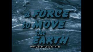 A FORCE TO MOVE THE EARTH   PROJECT PLOWSHARE NUCLEAR TEST FILM 25134