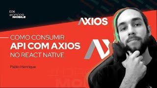 #DropsMobile E06 - Como Consumir API com AXIOS no React Native