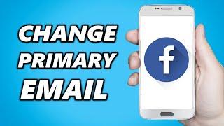 How to Change Your Primary Email Address on Facebook 2024