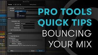 Pro Tools Quick Tips: Bouncing Your Mix