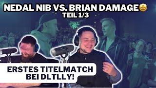 BRIAN DAMAGE vs. NEDAL NIB  DLTLLY TITELMATCH | TEIL 1/3 | REACTION