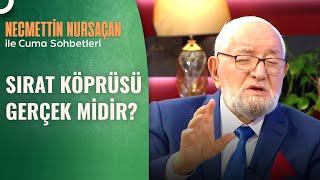 Sırat Köprüsünden Nasıl Geçeceğiz? | Necmettin Nursaçan'la Sohbetler