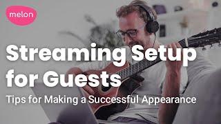 Melon App Streaming Setup for Guests: Tips for Making a Successful Appearance