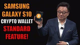Breaking News: Samsung Confirmed Galaxy S10 Has Bitcoin/Ethereum/Crypto Wallet As Standard Feature!