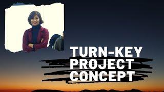 Turn-Key Project Concept. What's So Interesting About turnkey project?