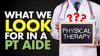 What We Look for in a PT Aide