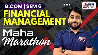 B.Com Sem 6 - Financial Management - Maha Marathon | MEPL B. Com Classes