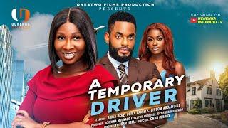 A TEMPORARY DRIVER - SONIA UCHE, CHIKE DANIELS, CHISOM AGOAWUIKE, Latest New Nigerian Movie