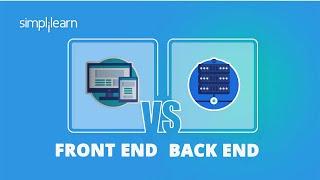 Front End vs Back End | Front End vs Back End Explained | Full Stack Training | Simplilearn