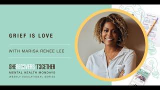 Grief is Love | SHE RECOVERS Foundation | With Marisa Renee Lee